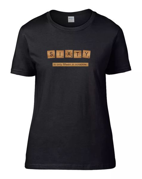 

sixty is only fifteen in scrabble. funny birthday women's t-shirt, White;black