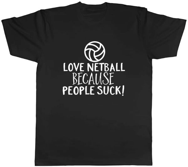 

love netball because people suck mens t-shirt tee, White;black
