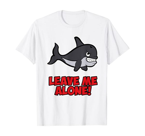 

funny leave me alone orca whale shirt women, men children, White;black