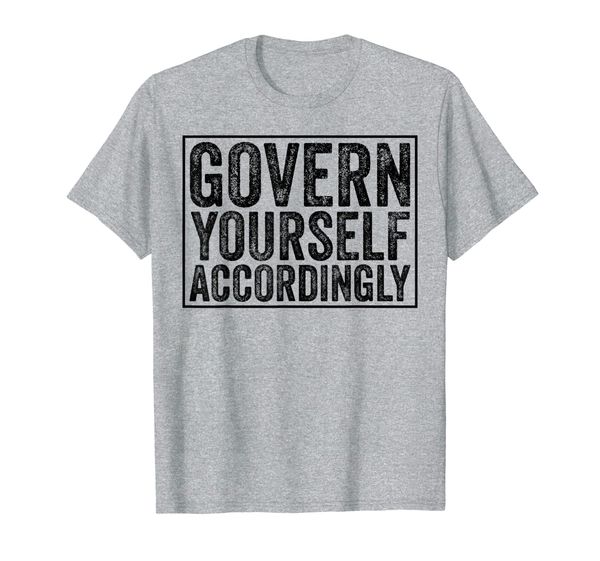 

govern yourself accordingly funny lawyer t-shirt, White;black