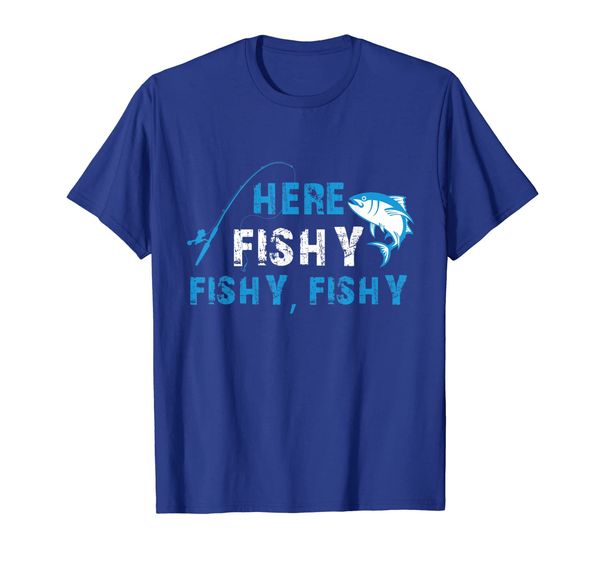 

Funny Fisherman Here Fishy Fishy Fishy T-Shirt Gift, Mainly pictures