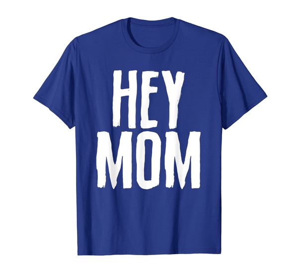 

hey mom t-shirt funny graduation crowd concert television, White;black