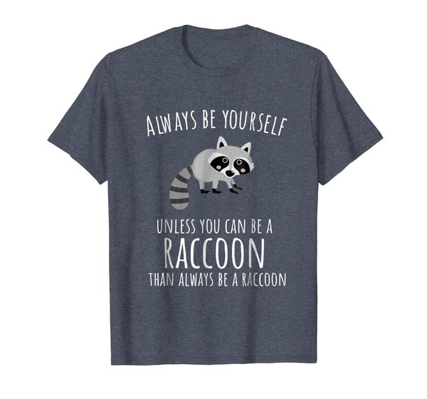 

trash panda t shirt - always be yourself or a raccoon, White;black