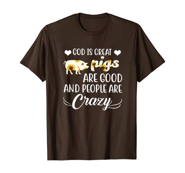

god is great pigs are good and people are crazy art shirt, White;black