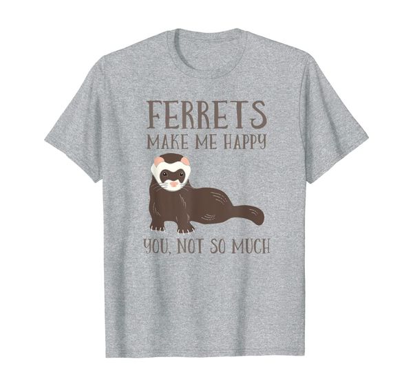 

ferrets make me happy you not so much funny ferret graphic t-shirt, White;black
