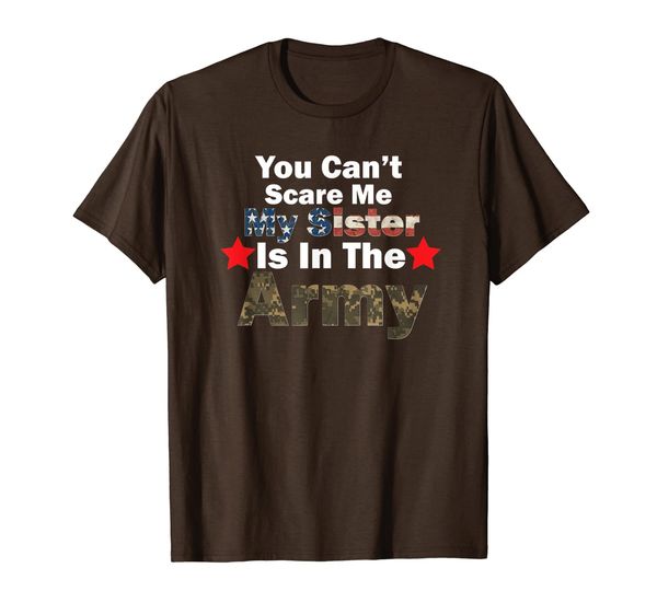 

you can't scare me my sister is in the army military country t-shirt, White;black