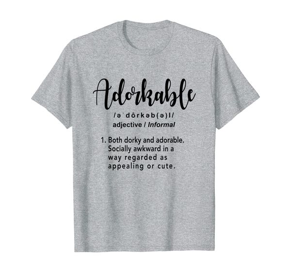 

Adorkable Definition T-shirt - Funny Gift For Adorable Dorks, Mainly pictures