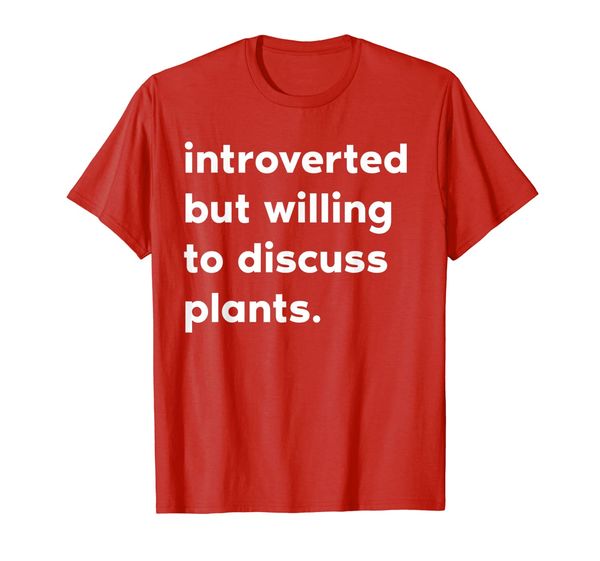 

introverted but willing to discuss plants t-shirt, White;black