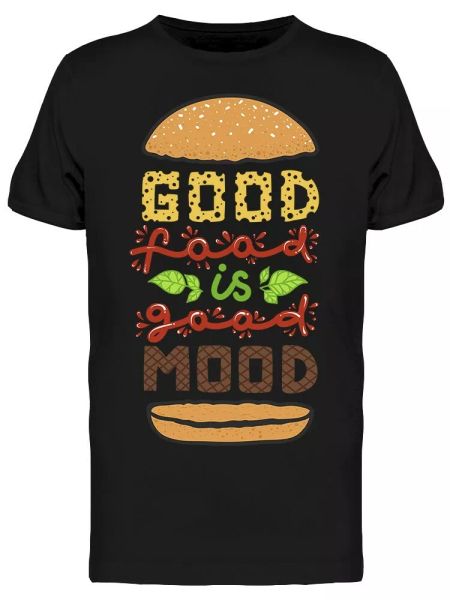 

good food is good mood quote tee men's -image by shutterstock, White;black