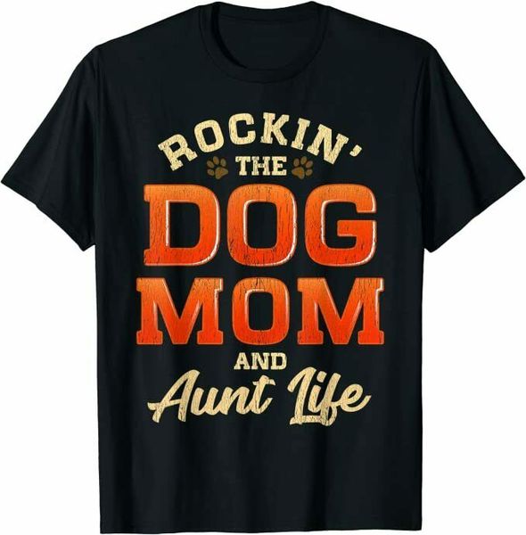 

rocking the dog mom and aunt life mother's day t-shirt tshirt size s-5xl, White;black