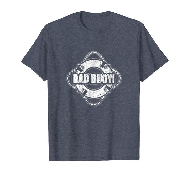 

Bad Buoy T-Shirt Funny Boating Humor, Mainly pictures