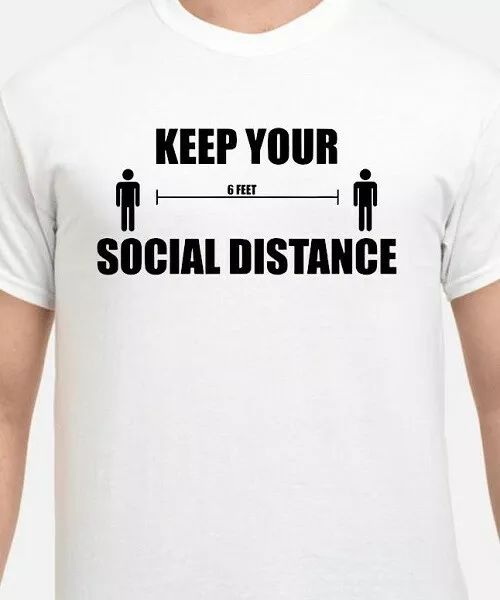 

keep your distant social distancing t shirt tee 6 feet apart funny, White;black