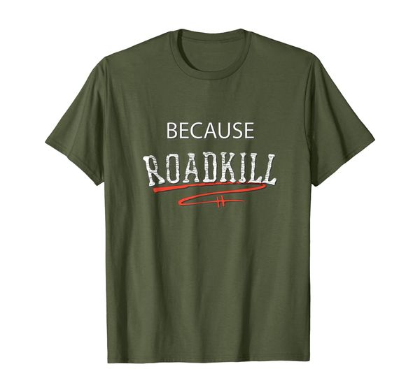 

Because Roadkill T-shirt, Mainly pictures