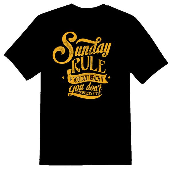 

sunday rule if you cant reach it you dont need it black or white tee, White;black