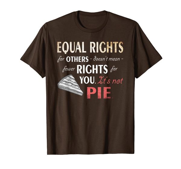 

equal rights it's not pie funny equality feminist feminism t-shirt, White;black