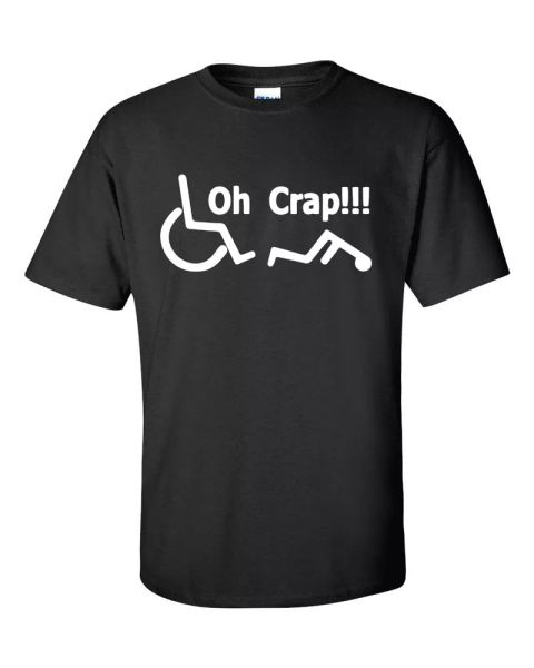 

oh crap wheel chair wheeelchair disabled rude college funny men's tshirt 548, White;black