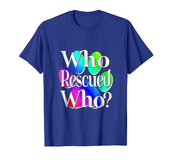 

Who Rescued Who Pet Rescue Tee, Mainly pictures