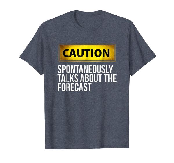 

Caution Spontaneously Talks About The Forecast Funny T-Shirt, Mainly pictures