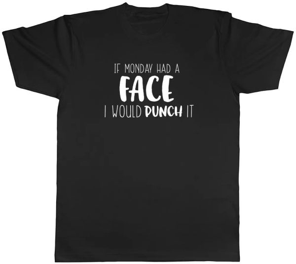 

if monday had a face i would punch it mens t-shirt, White;black