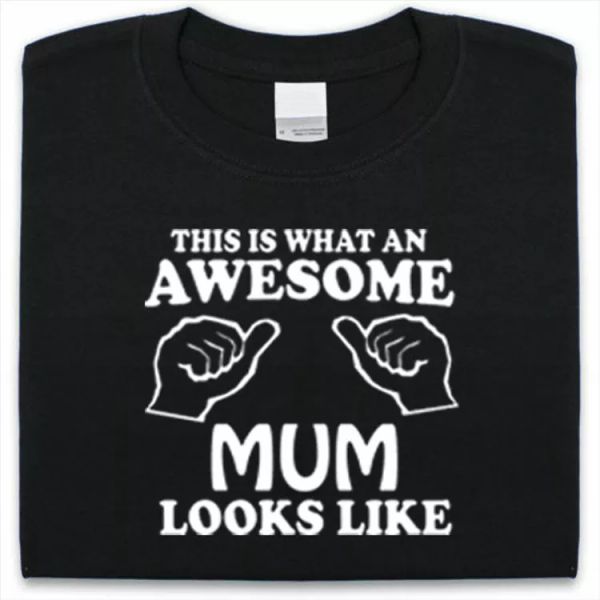 

awesome mum t-shirt mens womens funny gift mothers day mom, White;black