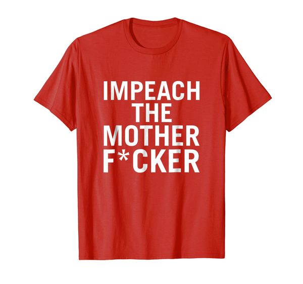

impeach the mother f-cker tshirt, White;black