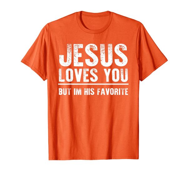 

funny jesus loves you but i'm his favorite t-shirt, White;black