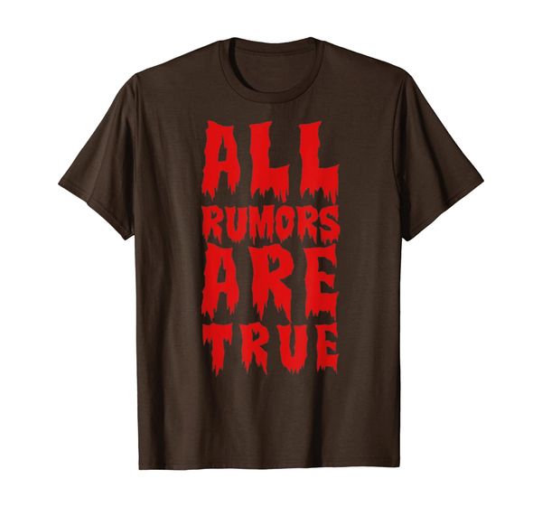 

all rumors are true t-shirt, White;black