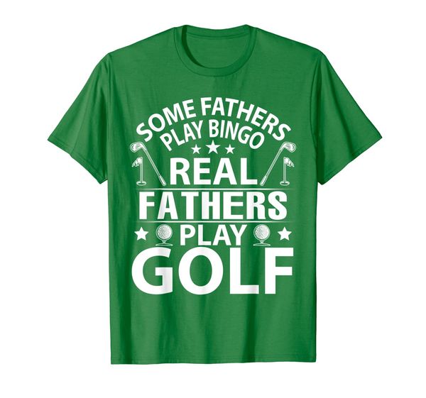 

Some Fathers Play Bingo Real Fathers Play Golf Happy Shirt, Mainly pictures
