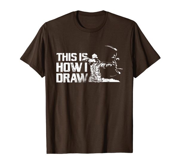 

Bow Hunting T shirt - This is How I Draw Bow Hunter Gift, Mainly pictures