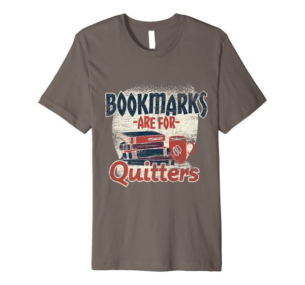

bookmarks are for quitters reading premium t-shirt, White;black