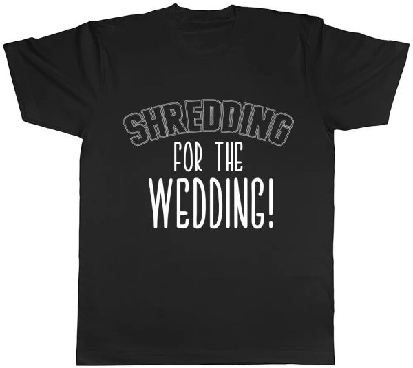 

Shredding for the Wedding Ladies Womens Mens Unisex T-Shirt, White;black