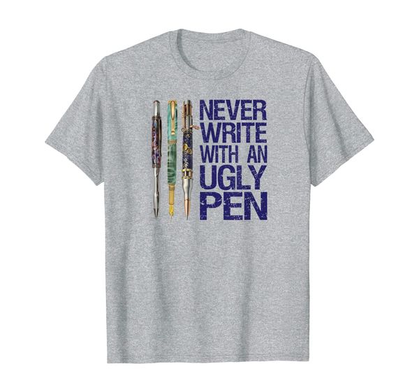 

Never Write With An Ugly Pen 3 Pen Penturner T-shirt Light, Mainly pictures