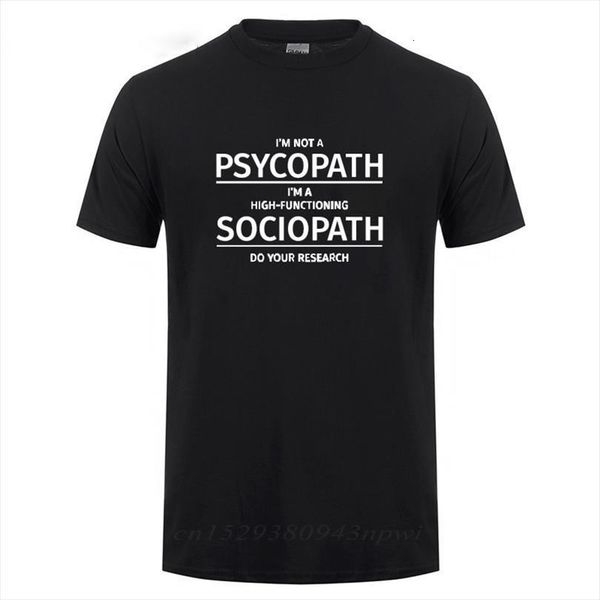 

clothing im not a mens t shirts psychopath high functioning sociopath do your research printed funny cotton shirt, White;black