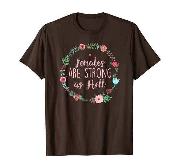 

females are strong as hell - funny feminist t-shirt, White;black