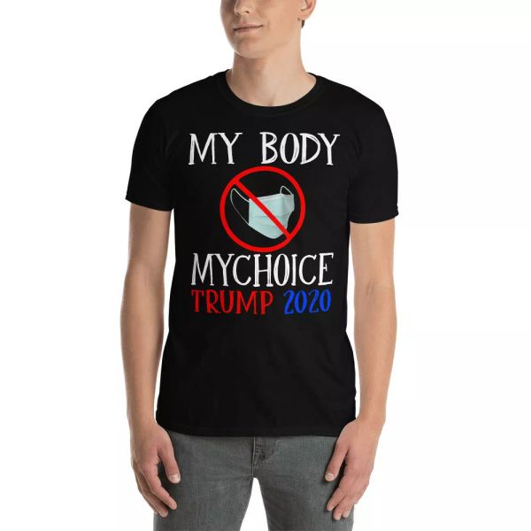 

my body my choice trump 2020 funny anti-mask shirt, White;black