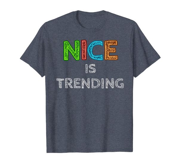 

Nice is Trending Anti-Bullying Be Kind T-Shirt, Mainly pictures