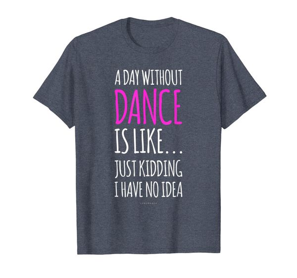 

a day without dance is like gift tee. funny dance tshirts, White;black