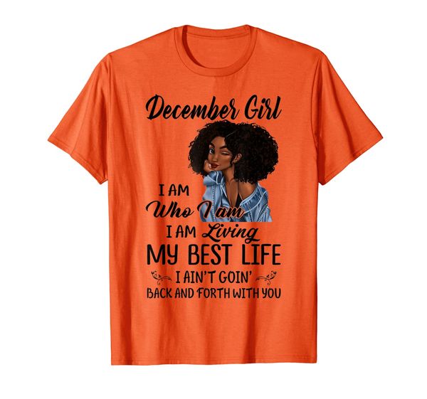 

december girl i am who i am i living my life t-shirt, White;black