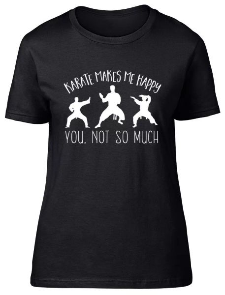 

karate makes me happy, you not so much womens ladies fitted t-shirt, White;black