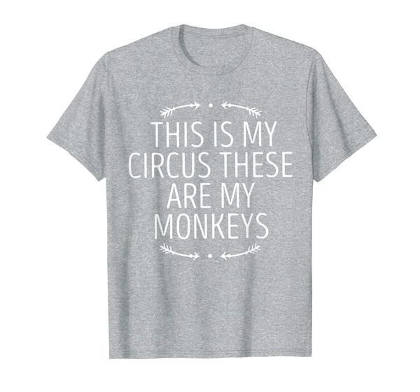 

This Is My Circus These Are My Monkeys Gifts for Mom T-Shirt, Mainly pictures