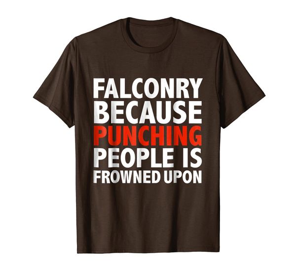 

falconry because punching people is frowned upon fun t-shirt, White;black