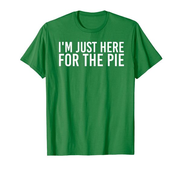 

i'm just here for the pie shirt funny thanksgiving gift idea, White;black