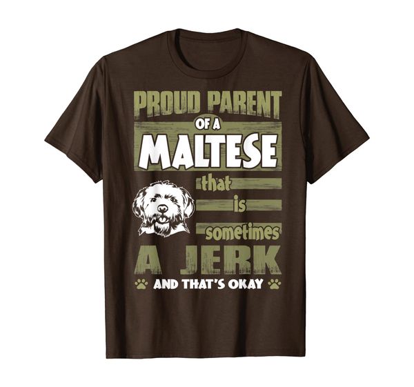 

proud parent of maltese sometimes jerk tshirt, White;black
