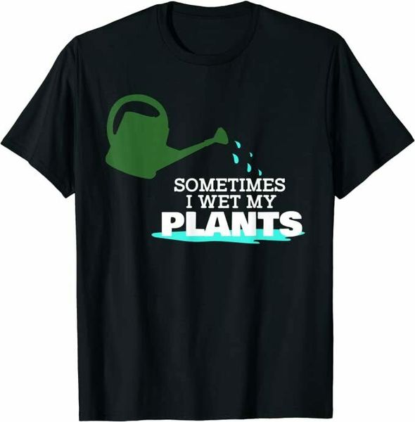 

wet my plants - gardening t-shirt funny mother's day t-shirt size m-5xl, White;black