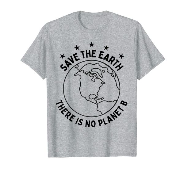 

Earth Day 2019 - Save Earth There is No Planet B T-Shirt, Mainly pictures