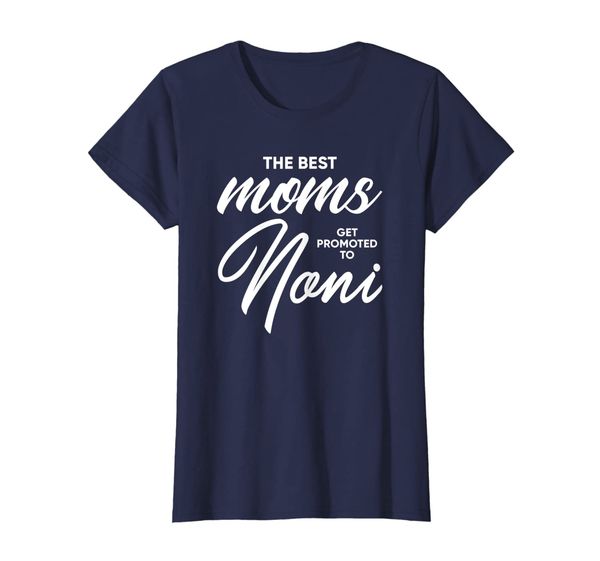 

Womens Noni Shirt Gift: The Best Moms Get Promoted To Noni T-Shirt, Mainly pictures