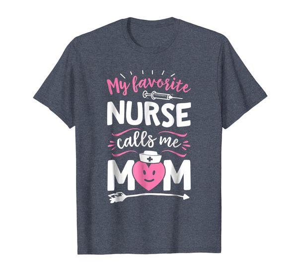 

My Favorite Nurse Calls Me Mom T shirt Women Mother Nursing, Mainly pictures