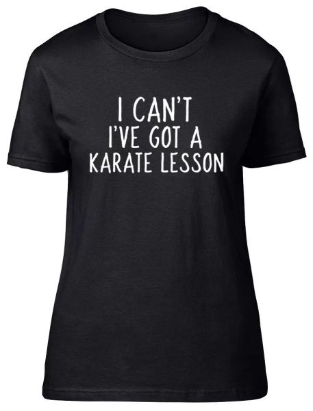 

i can't i've got a karate lesson ladies womens fitted t-shirt, White;black