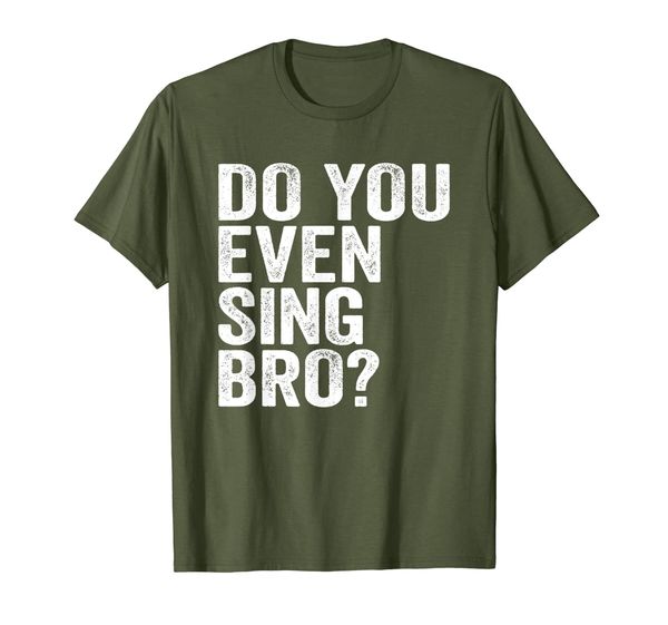

Do You Even Sing Bro - Choir Music Vocals Gift For A Singer T-Shirt, Mainly pictures
