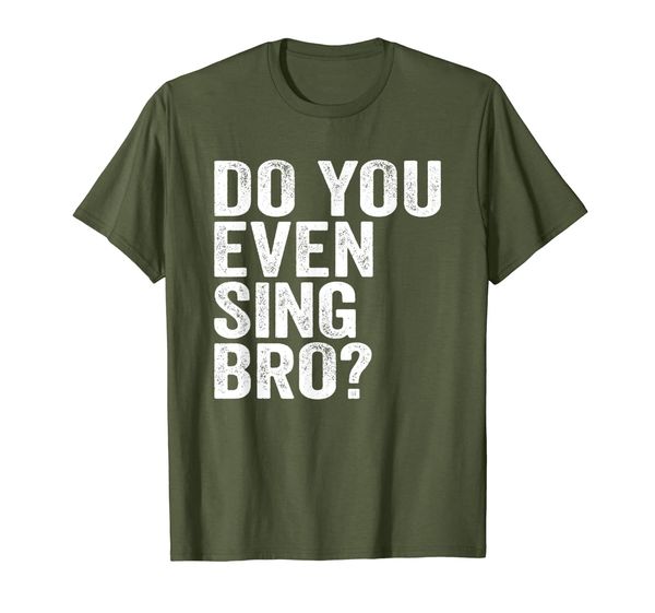 

do you even sing bro - choir music vocals gift for a singer t-shirt, White;black